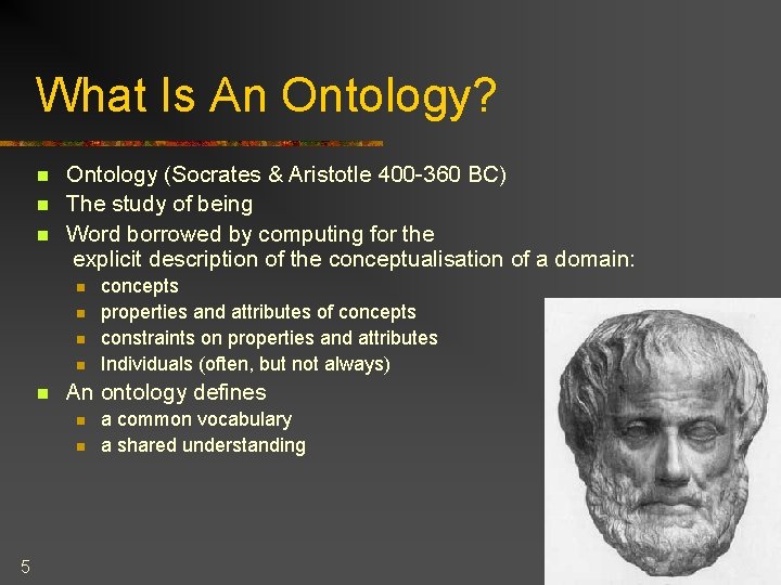 What Is An Ontology? n n n Ontology (Socrates & Aristotle 400 -360 BC)