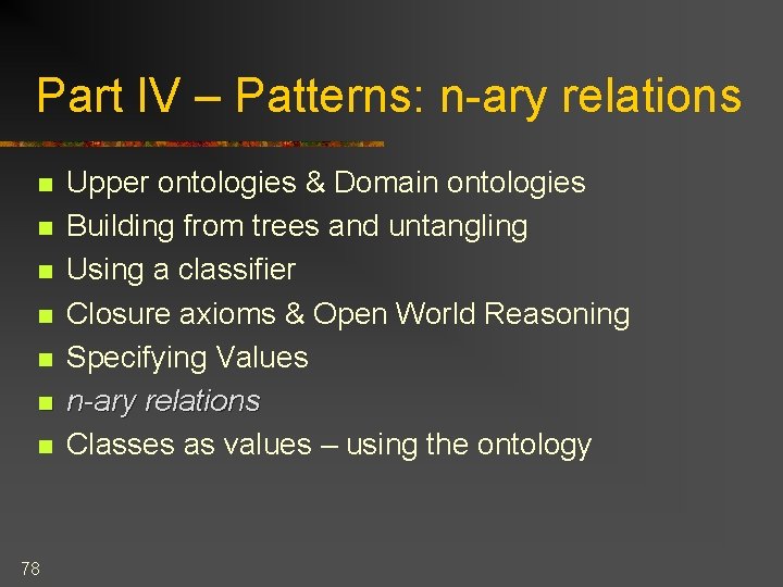 Part IV – Patterns: n-ary relations n n n n 78 Upper ontologies &