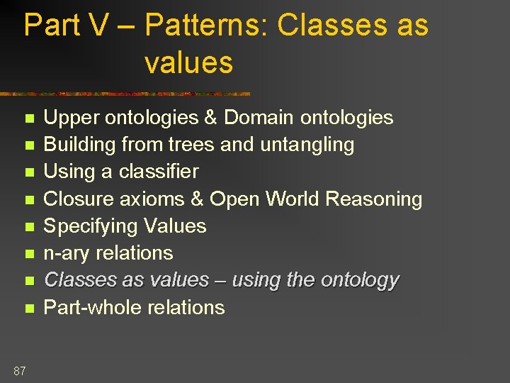 Part V – Patterns: Classes as values n n n n 87 Upper ontologies