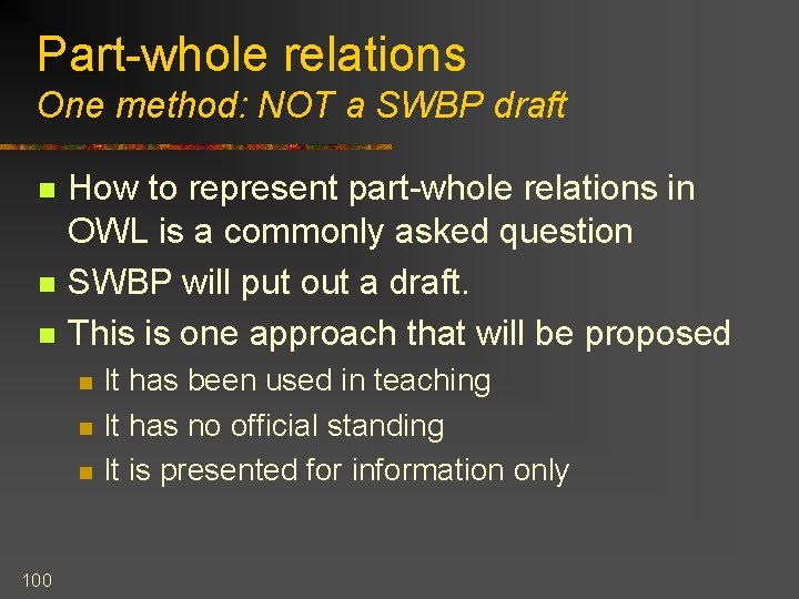 Part-whole relations One method: NOT a SWBP draft n n n How to represent