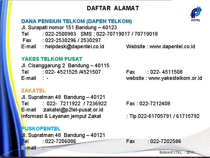 DAFTAR ALAMAT DANA PENSIUN TELKOM (DAPEN TELKOM) Jl. Surapati nomor 151 Bandung – 40123