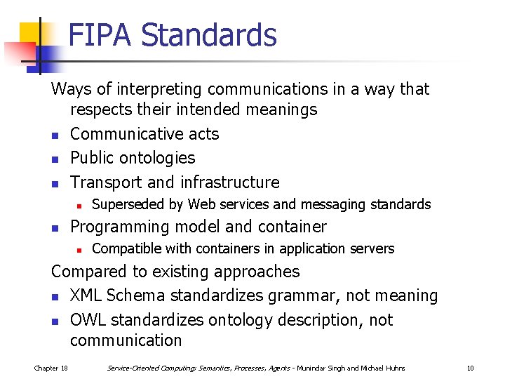 FIPA Standards Ways of interpreting communications in a way that respects their intended meanings