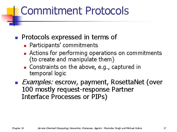 Commitment Protocols n Protocols expressed in terms of n n Participants’ commitments Actions for