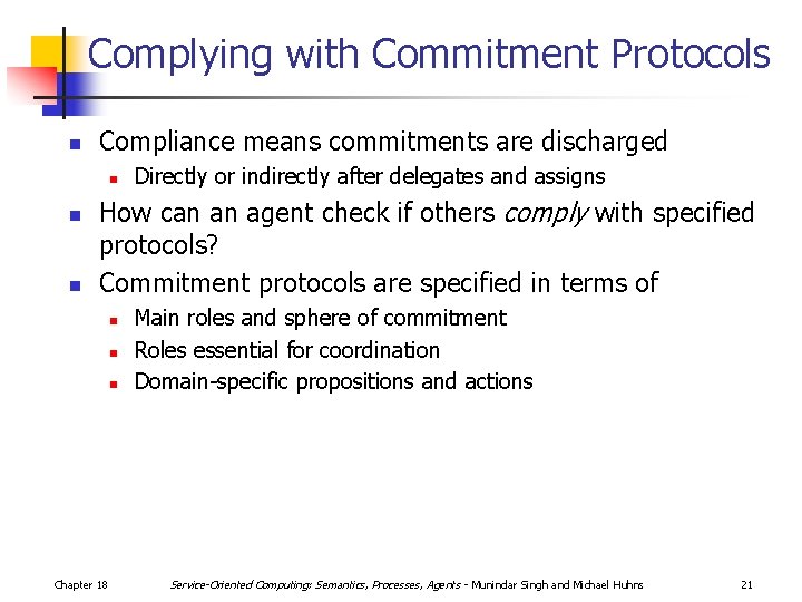 Complying with Commitment Protocols n Compliance means commitments are discharged n n n Directly