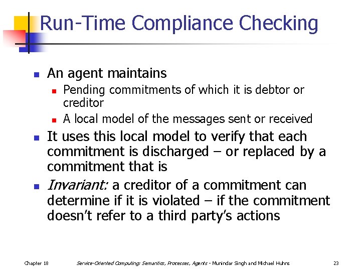 Run-Time Compliance Checking n An agent maintains n n Pending commitments of which it