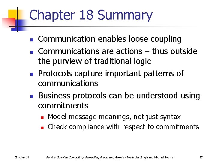 Chapter 18 Summary n n Communication enables loose coupling Communications are actions – thus