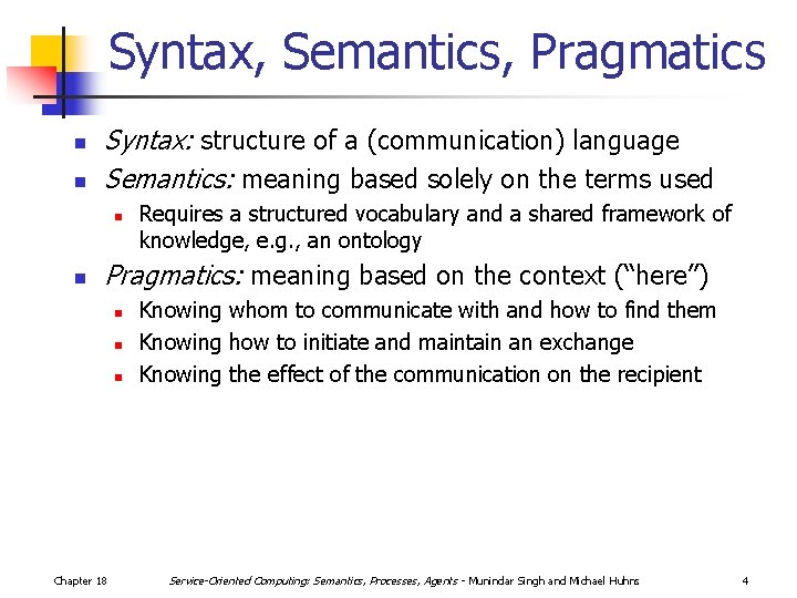 Syntax, Semantics, Pragmatics n n Syntax: structure of a (communication) language Semantics: meaning based