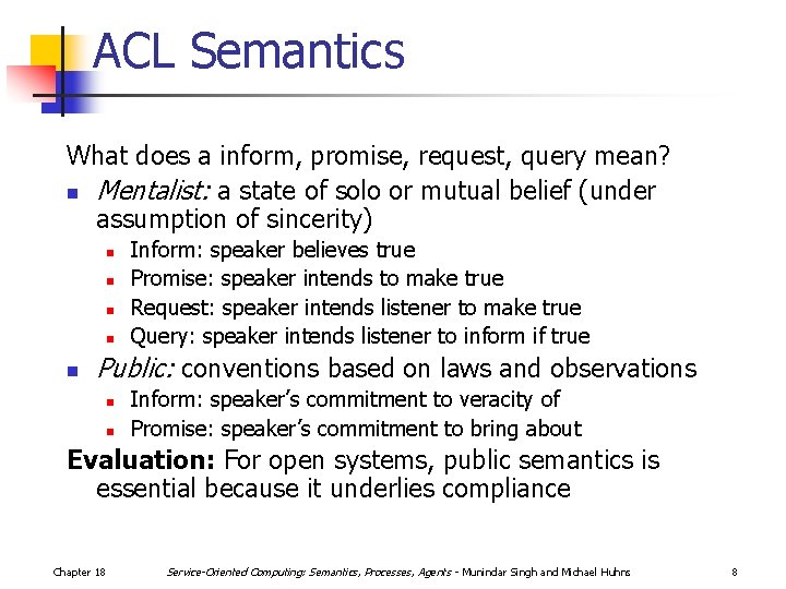 ACL Semantics What does a inform, promise, request, query mean? n Mentalist: a state