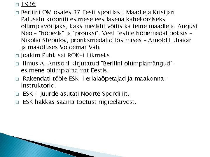 � � � � 1936 Berliini OM osales 37 Eesti sportlast. Maadleja Kristjan Palusalu