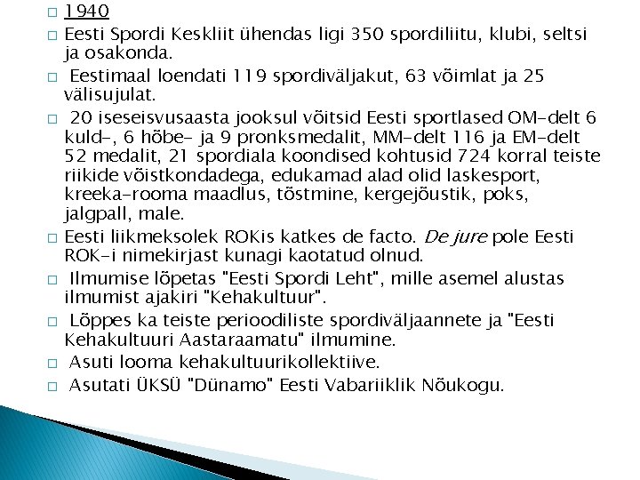 � � � � � 1940 Eesti Spordi Keskliit ühendas ligi 350 spordiliitu, klubi,