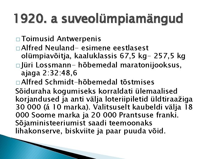 1920. a suveolümpiamängud � Toimusid Antwerpenis � Alfred Neuland- esimene eestlasest olümpiavõitja, kaaluklassis 67,