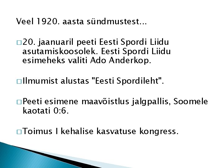Veel 1920. aasta sündmustest. . . � 20. jaanuaril peeti Eesti Spordi Liidu asutamiskoosolek.