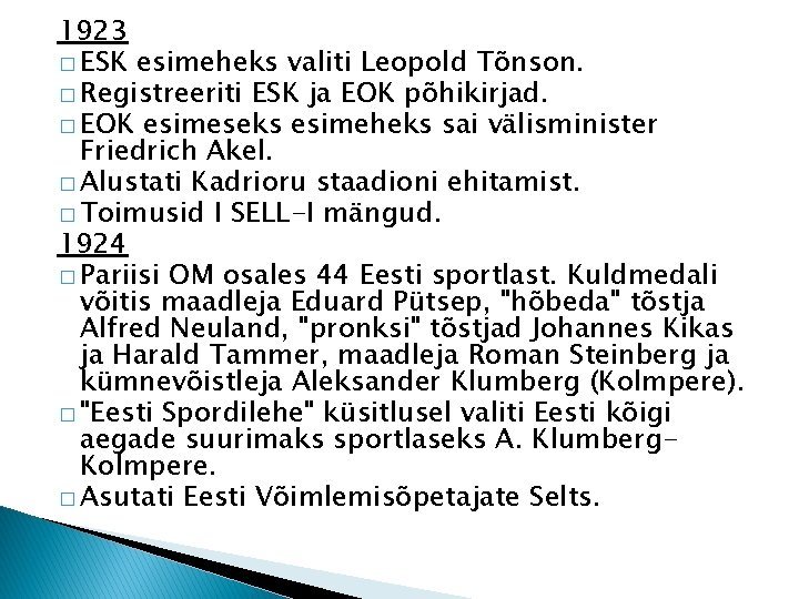1923 � ESK esimeheks valiti Leopold Tõnson. � Registreeriti ESK ja EOK põhikirjad. �