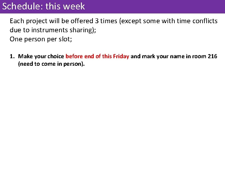 Schedule: this week Each project will be offered 3 times (except some with time