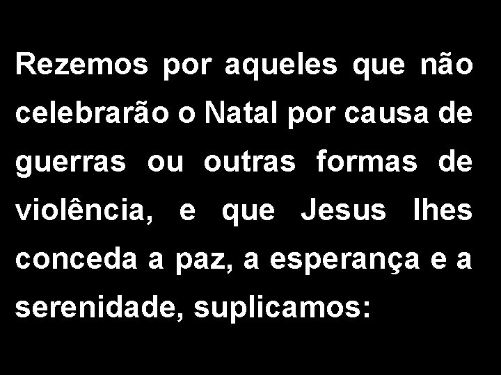 Rezemos por aqueles que não celebrarão o Natal por causa de guerras ou outras