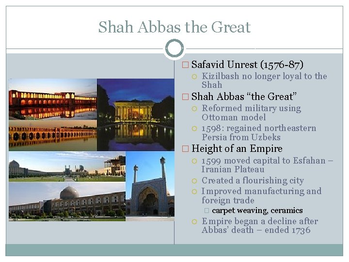 Shah Abbas the Great � Safavid Unrest (1576 -87) Kizilbash no longer loyal to