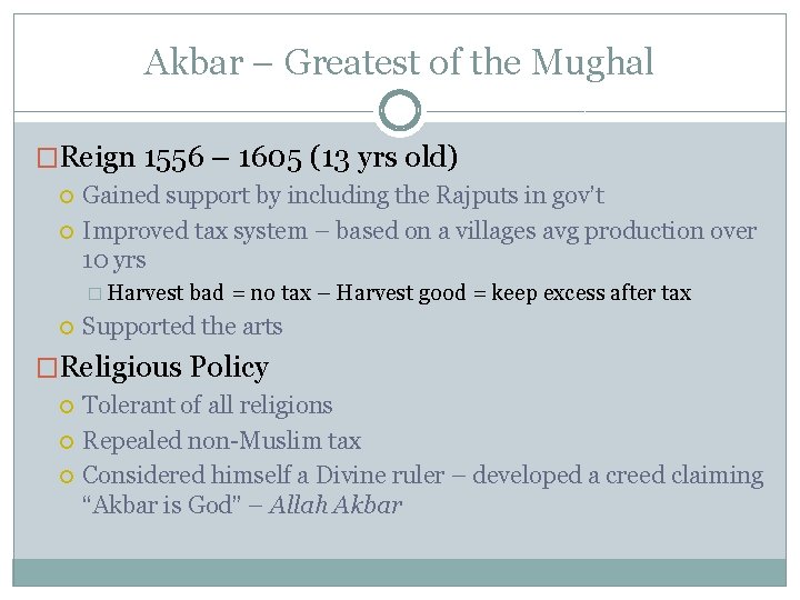 Akbar – Greatest of the Mughal �Reign 1556 – 1605 (13 yrs old) Gained