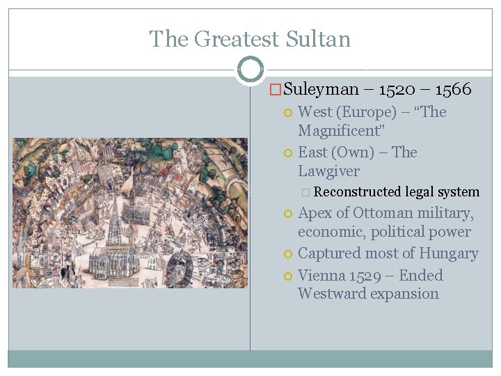 The Greatest Sultan �Suleyman – 1520 – 1566 West (Europe) – “The Magnificent” East