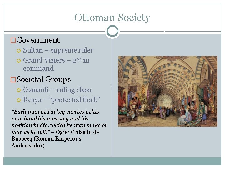 Ottoman Society �Government Sultan – supreme ruler Grand Viziers – 2 nd in command