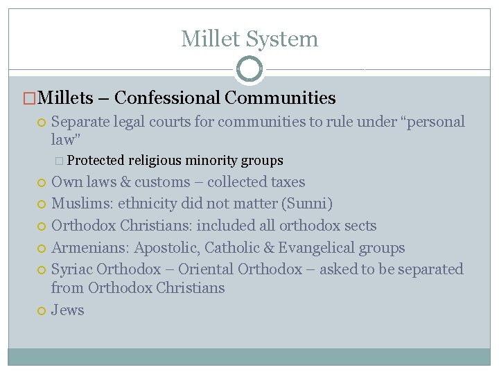 Millet System �Millets – Confessional Communities Separate legal courts for communities to rule under