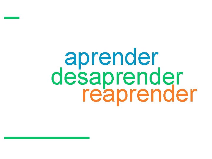 aprender desaprender reaprender 