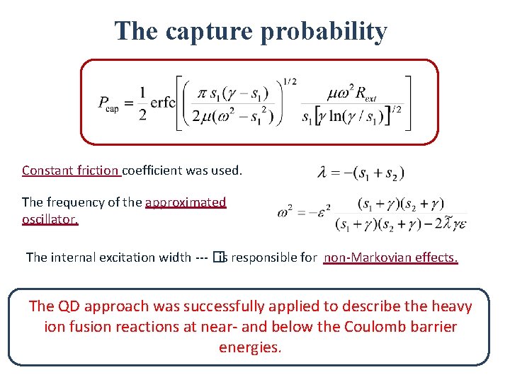 The capture probability Constant friction coefficient was used. The frequency of the approximated oscillator.