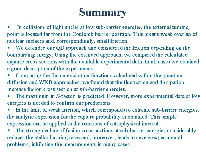 Summary § In collisions of light nuclei at low sub-barrier energies, the external turning