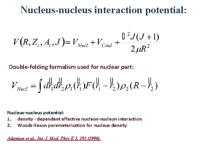 Nucleus-nucleus interaction potential: Double-folding formalism used for nuclear part: Nucleus-nucleus potential: 1. density -