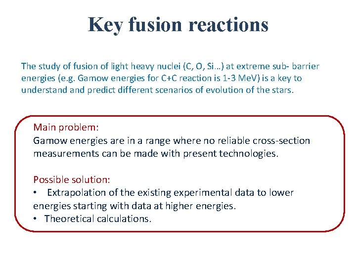 Key fusion reactions The study of fusion of light heavy nuclei (C, O, Si…)