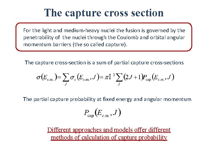 The capture cross section For the light and medium-heavy nuclei the fusion is governed