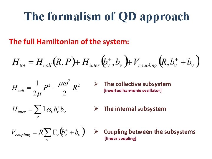 The formalism of QD approach The full Hamiltonian of the system: Ø The collective