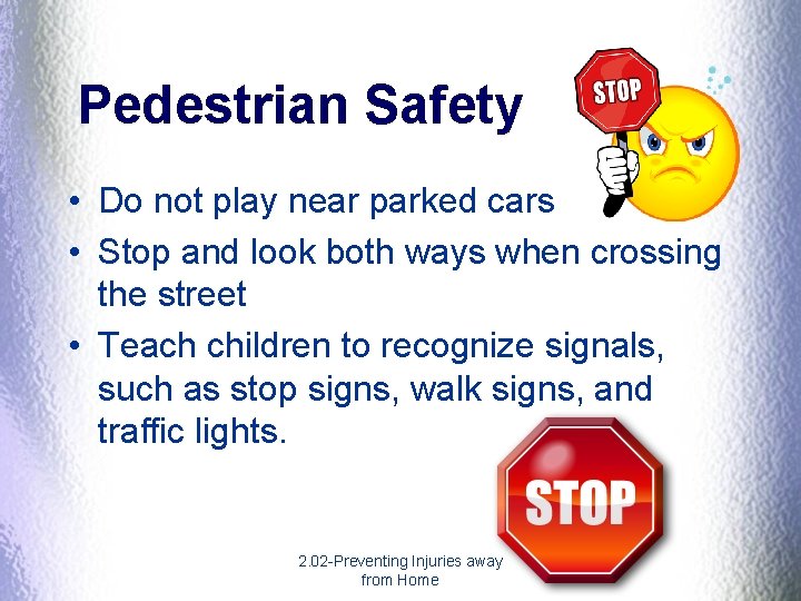 Pedestrian Safety • Do not play near parked cars • Stop and look both Pedestrian Safety • Do not play near parked cars • Stop and look both