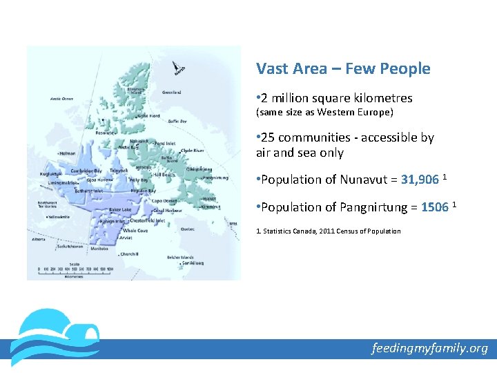 Vast Area – Few People • 2 million square kilometres (same size as Western