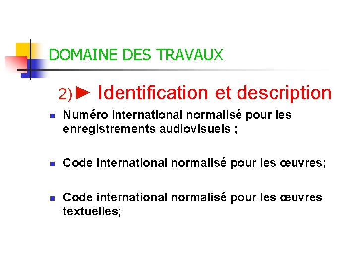 DOMAINE DES TRAVAUX 2)► n n n Identification et description Numéro international normalisé pour DOMAINE DES TRAVAUX 2)► n n n Identification et description Numéro international normalisé pour
