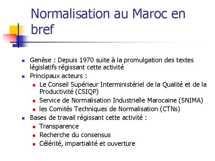 Normalisation au Maroc en bref n n n Genèse : Depuis 1970 suite à Normalisation au Maroc en bref n n n Genèse : Depuis 1970 suite à
