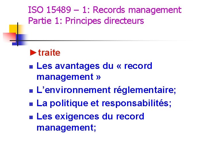 ISO 15489 – 1: Records management Partie 1: Principes directeurs ►traite n Les avantages ISO 15489 – 1: Records management Partie 1: Principes directeurs ►traite n Les avantages