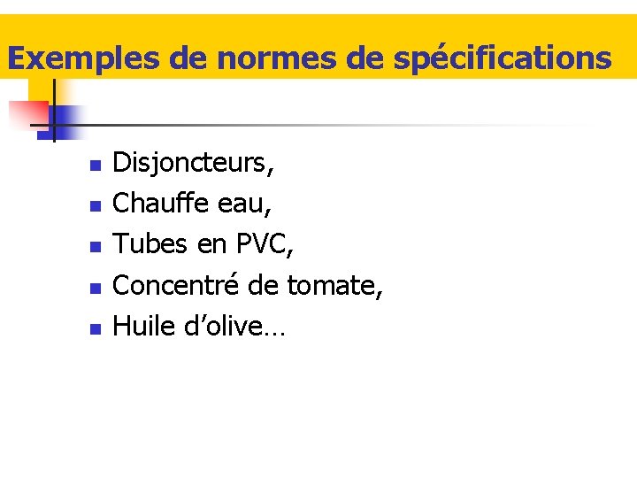 Exemples de normes de spécifications n n n Disjoncteurs, Chauffe eau, Tubes en PVC, Exemples de normes de spécifications n n n Disjoncteurs, Chauffe eau, Tubes en PVC,
