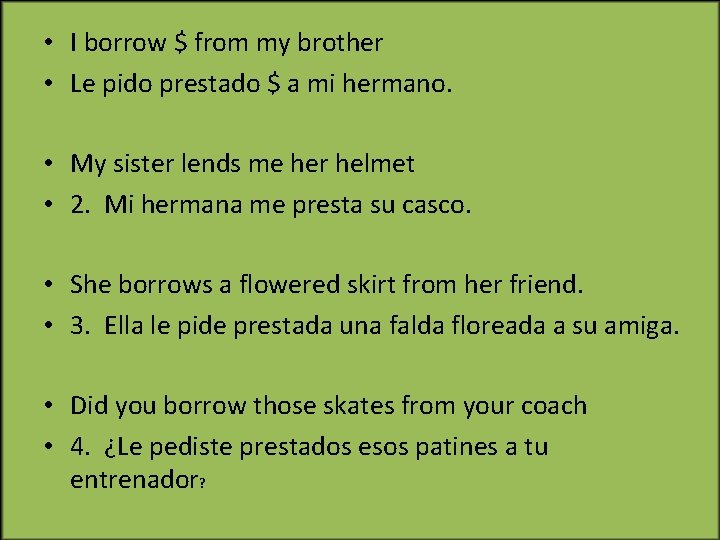  • I borrow $ from my brother • Le pido prestado $ a