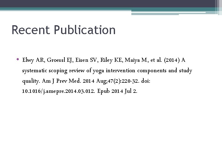 Recent Publication • Elwy AR, Groessl EJ, Eisen SV, Riley KE, Maiya M, et