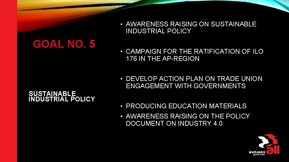  • AWARENESS RAISING ON SUSTAINABLE INDUSTRIAL POLICY GOAL NO. 5 • CAMPAIGN FOR