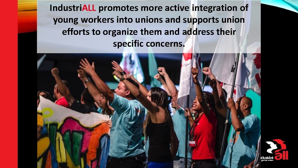 Industri. ALL promotes more active integration of young workers into unions and supports union