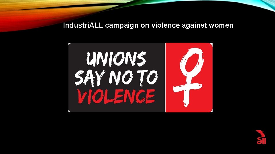 Industri. ALL campaign on violence against women 