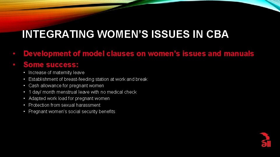 INTEGRATING WOMEN’S ISSUES IN CBA • • Development of model clauses on women’s issues