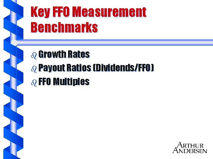 Key FFO Measurement Benchmarks b Growth Rates b Payout Ratios (Dividends/FFO) b FFO Multiples