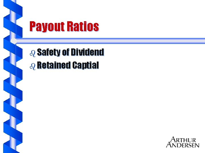 Payout Ratios b Safety of Dividend b Retained Captial 