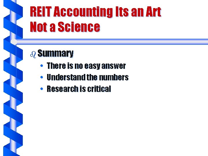 REIT Accounting Its an Art Not a Science b Summary • There is no