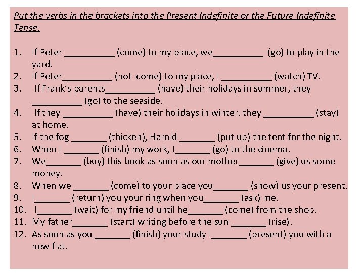 Put the verbs in the brackets into the Present Indefinite or the Future Indefinite