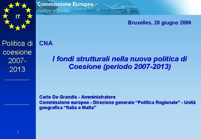 Commissione Europea Politica regionale IT Bruxelles, 20 giugno 2006 Politica di CNA coesione I