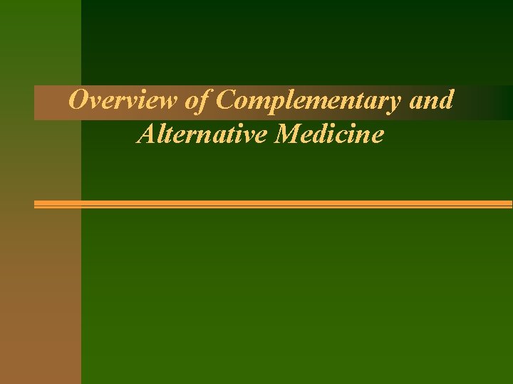 Overview of Complementary and Alternative Medicine 