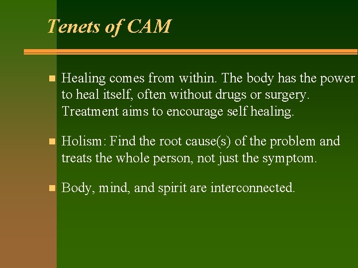 Tenets of CAM n Healing comes from within. The body has the power to